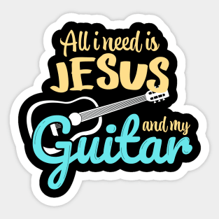 All I need is Jesus and my Guitar Sticker